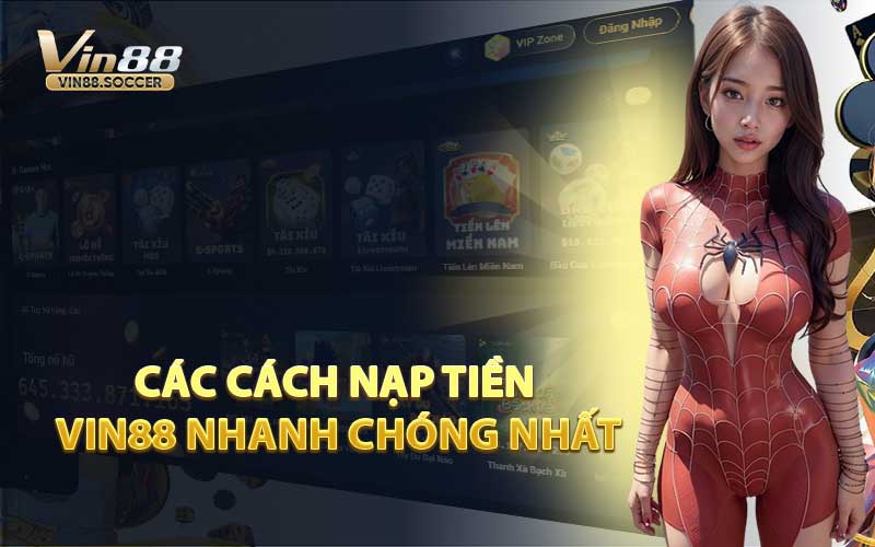 Các Cách Nạp Tiền VIN88 Nhanh Chóng Nhất