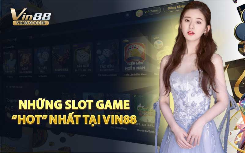 Những Slot Game “Hot” Nhất Tại VIN88