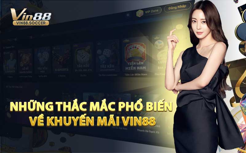 Những Thắc Mắc Phổ Biến Về Khuyến Mãi VIN88